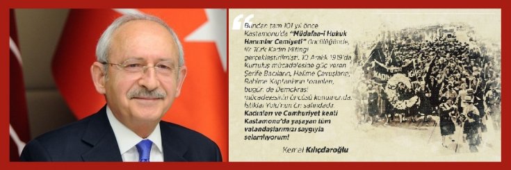 CHP Genel Başkanı Kemal Kılıçdaroğlu'ndan, 101. yıl önce Kastamonu'da yapılan İlk Türk Kadın Mitingi paylaşımı