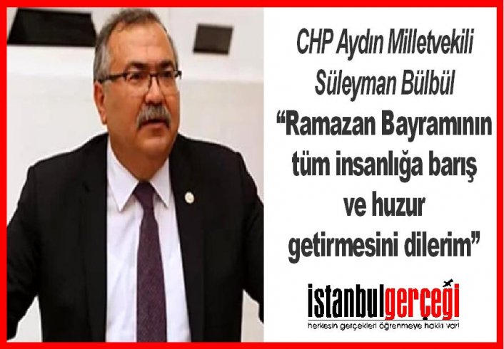 CHP’li Süleyman Bülbül'den bayram mesajı