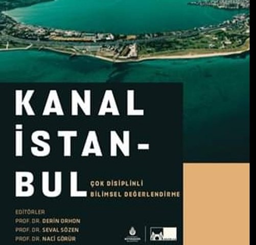Derin Orhon ile Naci Görür'ün editörlüdğünü yaptığı 'Kanal İstanbul Çok Disiplinli Bilimsel Değerlendirme'  adlı kitap okuyucu ile buluştu