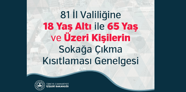 İçişleri Bakanlığı, 81 İl valiliğine 18 yaş altı ile 65 yaş ve üzeri kişilerin sokağa çıkma kısıtlaması hakkında genelge gönderdi