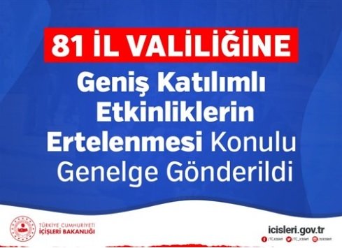 İçişleri Bakanlığından 81 İl Valiliğine geniş katılımlı etkinliklerin ertelenmesi konulu genelge gönderildi