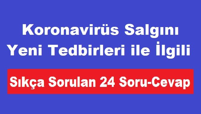 İçişleri Bakanlığından anlaşılamayan koronavirüs yasaklarına 24 soru ve cevaplı açıklama