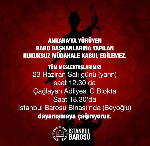 İstanbul Barosu; "Ankara'ya yürüyen Baro Başkanlarına yapılan hukuksuz müdahale kabul edilemez" dedi meslektaşlarını dayanışmaya çağırdı