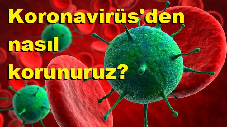 Koronavirüs'den nasıl korunuruz?