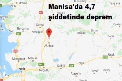 Manisa'da 4,7 şiddetinde deprem