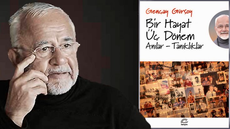 Prof. Gençay Gürsoy anılarını yazdı: Bir Hayat Üç Dönem Prof. Gençay Gürsoy anılarını yazdı: Bir Hayat Üç Dönem