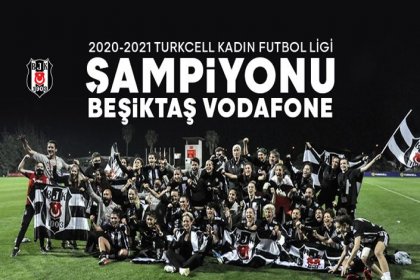 2020-21 sezonu Turkcell Kadın Futbol Ligi şampiyonu Beşiktaş Vodafone Takımı oldu