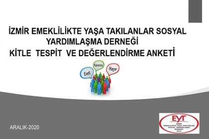 İzmir Emeklilikte Yaşa Takılanlar Sosyal Yardımlaşma Derneğinden anket; Kitleler yanımızda, EYT'liler olarak sonuna; sonuç alıncaya kadar mücadele edeceğiz