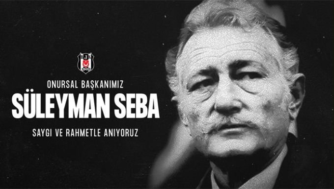 Beşiktaş Spor Kulübü Başkanı Ahmet Nur Çebi’den Beşiktaş'ın Onursal Başkanı Süleyman Seba İçin anma mesajı