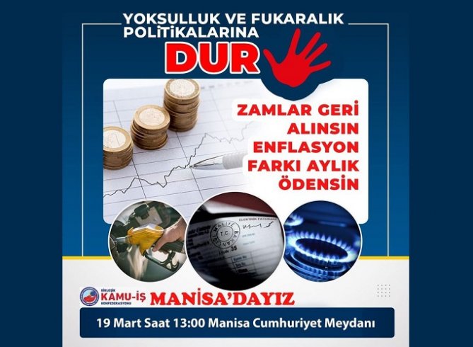 Birleşik Kamu-İş Konfederasyonu, 19 Mart 2022 Cumartesi Manisa'da Cumhuriyet Meydanı'nda 'Yoksulluk ve Fukaralık Politikalarına Dur!' eylemi yapacak