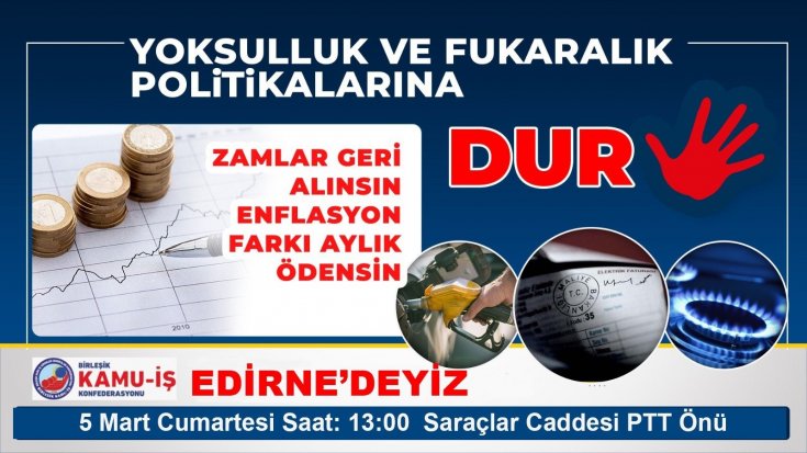 Birleşik Kamu-İş Konfederasyonu meydanlara iniyor; 5 Mart 2022 Cumartesi Yoksulluk ve fukaralık politikalarına dur demek için Edirne’deyiz!