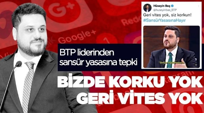 BTP liderinden sansür yasasına tepki; Bizde korku yok, geri vites yok! BTP liderinden sansür yasasına tepki; Bizde korku yok, geri vites yok!