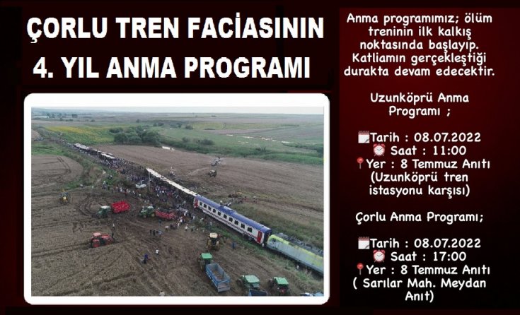 Çorlu Tren Faciasında hayatını kaybeden 25 can 8 Temmuz 2022 Cuma günü 4. yılında anılacak