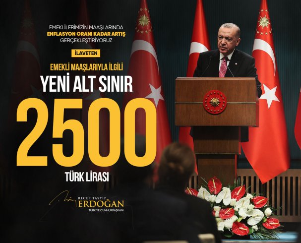 Erdoğan; hiçbir emeklimiz 2500 liranın altında maaş almayacak