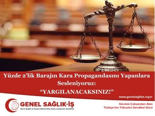 Genel Sağlık İş Sendikası Başkanı Derya Uyanık; %2’lik barajın kara propagandasını yapanlara sesleniyoruz: Yargılanacaksınız!