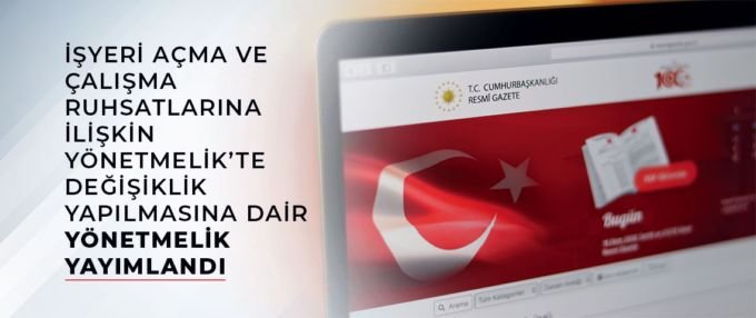 İşyeri açma ve çalışma ruhsatlarına ilişkin yönetmelikte değişiklik yapıldı