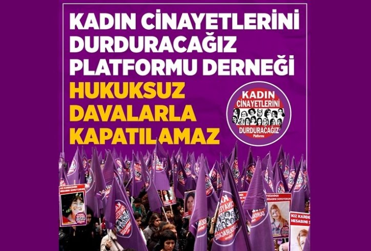 Kadın Cinayetlerini Durduracağız Platformu Derneği Hukuksuz Davalarla Kapatılamaz Kadın Cinayetlerini Durduracağız Platformu Derneği Hukuksuz Davalarla Kapatılamaz