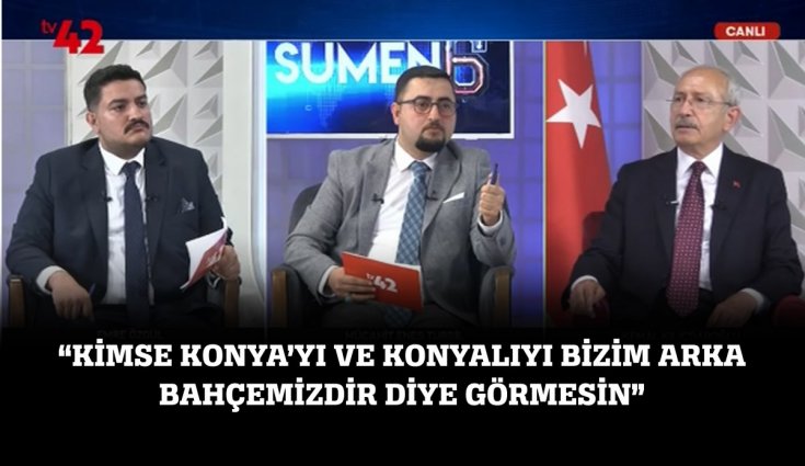 Kılıçdaroğlu; Başta Ak partililere söylüyorum, 'Kimse Konya'yı kendi arka bahçesi görmesin' Kılıçdaroğlu; Başta Ak partililere söylüyorum, 'Kimse Konya'yı kendi arka bahçesi görmesin'