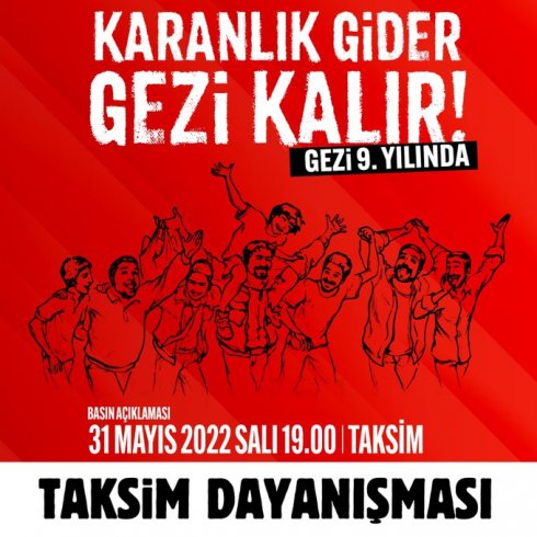 Taksim Dayanışması; Gezi'nin 9. yılında 31 Mayıs 2022 Salı Her yerdeyiz, her yeriz!