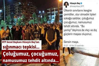 Bağımsız Türkiye Partisi (BTP) Genel Başkanı Hüseyin Baş’tan sığınmacı tepkisi