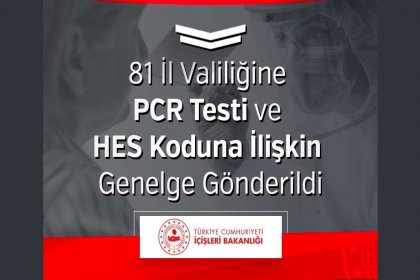 İçişleri Bakanlığı, 81 İl Valiliğine PCR testi ve HES koduna ilişkin genelge gönderildi