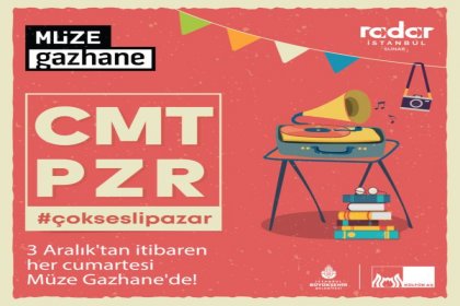 Müze Gazhane’de, sahaflar, plak dükkanları, antikalar, oyuncaklar, mezatlar söyleşi ve canlı performanslar gerçekleşecek