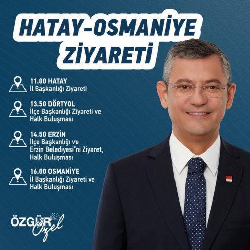 CHP Genel Başkanı Özel'in ilk yurtiçi gezisi Hatay ve Osmaniye'ye