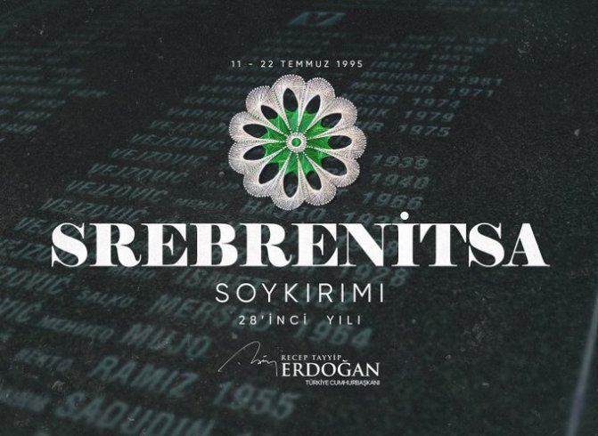 Erdoğan; 'Srebrenitsa Soykırımı’nın 28’inci yıl dönümünde şehitlerimizin kederli aileleri ve tüm Boşnak kardeşlerime en içten taziyelerimi sunuyorum'
