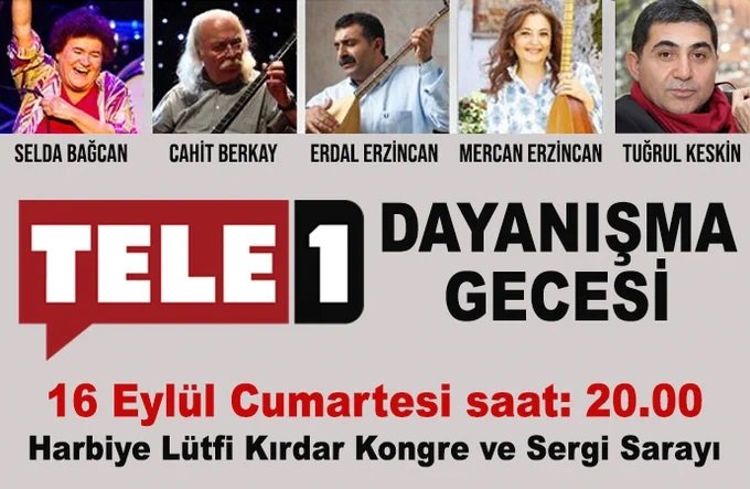 TELE1'le dayanışma gecesi bu akşam saat:20.00'da Harbiye Lütfi Kırdar Kongre ve Sergi Sarayında yapılacak