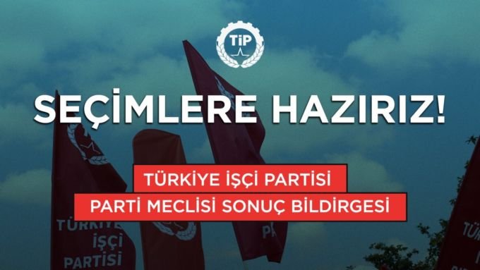 TİP; Seçimlere Hazırız!