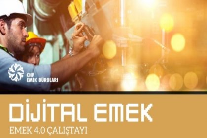 CHP, İBB iştirakı İstanbul Planlama Ajansı ile Dijital Emek ve Emek 4.0 Çalıştayı düzenliyor