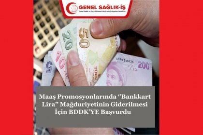 Genel Sağlık-İş Sendikası; Maaş promosyonlarında 'Bankart Lira' mağduriyetinin giderilmesi için BDDK'ya başvurduk!