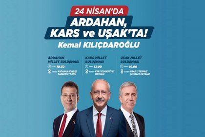 Millet İttifakı Cumhurbaşkanı adayı Kılıçdaroğlu, Ekram İmamoğu ve Mansur Yavaş ile 24 Nisan'da Ardahan, Kars ve Uşak'ta miting yapacak