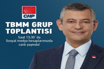 Özgür Özel, CHP TBMM Grup Toplantısı'nda konuşacak
