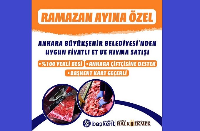 Ankara Büyükşehir Belediyesinin Başkent Marketlerinde Ramazan ayı boyunca uygun fiyatlı et ve kıyma satışı yapılacak