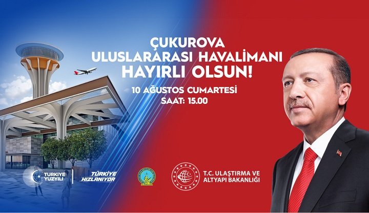 Çukurova Uluslararası Havalimanı 10 Ağustos'ta açılıyor Çukurova Uluslararası Havalimanı 10 Ağustos'ta açılıyor