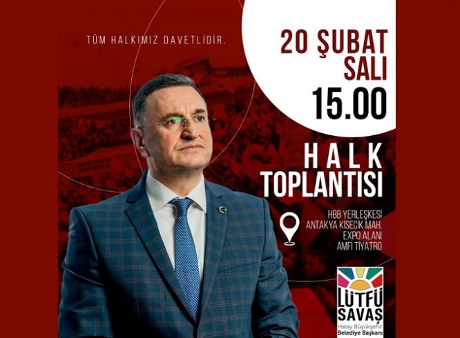 Hatay Büyükşehir Belediye Başkanı Lütfü Savaş, 20 Şubat'ta halk buluşmasında konuşaçak Hatay Büyükşehir Belediye Başkanı Lütfü Savaş, 20 Şubat'ta halk buluşmasında konuşaçak