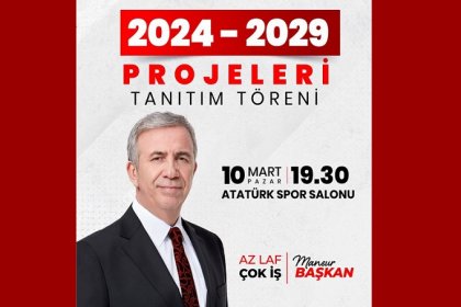 Mansur Yavaş, 10 Mart 2024 Pazar 2024-2029 Projelerini açıklayacak; #AzLafÇokİş