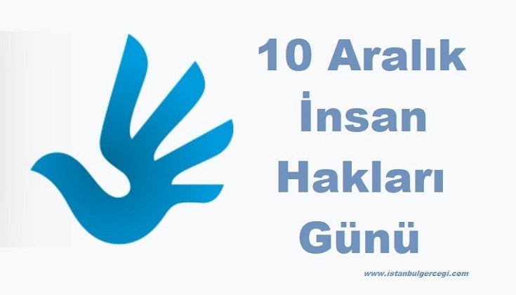 Bugün 10 Aralık İnsan Hakları Günü! Bugün 10 Aralık İnsan Hakları Günü!