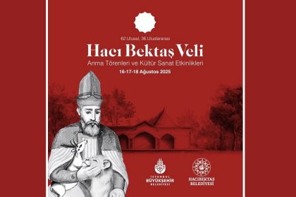 62. Ulusal, 36. Uluslararası Hacı Bektaş Veli Anma Törenleri ve Kültür Sanat Etkinlikleri, 16-17-18 Ağustos'ta yapılacak