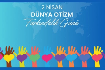 Bugün, 2 Nisan 'Dünya Otizm Farkındalık Günü'