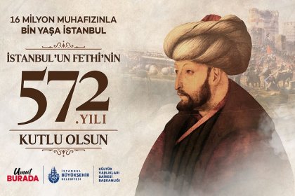 İstanbul'un fethinin 572. yıl dönümü her yıl olduğu gibi bu yıl da çeşitli etkinliklerle kutlanacak
