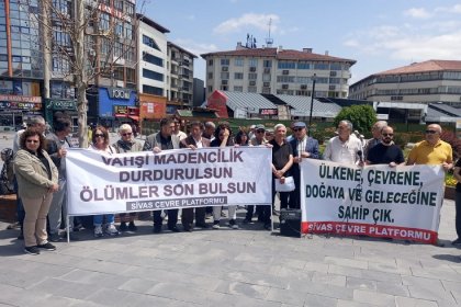 Sivas Çevre Platformu; Vahşi madencilik durdurulsun ölümler son bulsun!