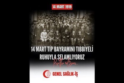 Genel Sağlık-İş Genel Başkanı Dr. Derya Uğur: 14 Mart Tıp Bayramı’nı mesleğimizin onuruyla ve dayanışmamızın gücüyle kutluyoruz