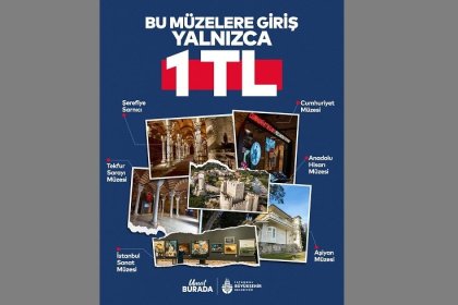 İBB’nin müzelerinde 1 TL uygulaması genişliyor